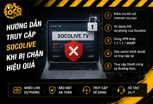 Hướng dẫn truy cập Socolive khi bị chặn hiệu quả