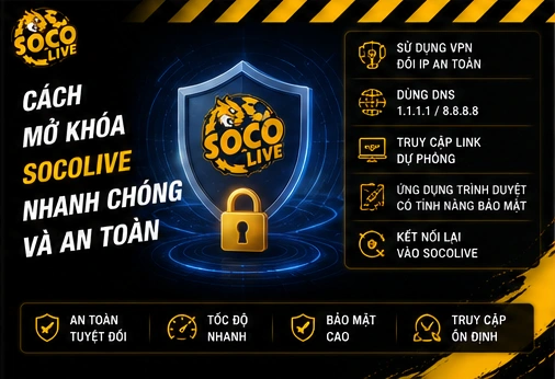 Cách mở khóa Socolive nhanh chóng và an toàn