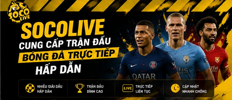 Socolive cung cấp trận đấu bóng đá trực tiếp hấp dẫn