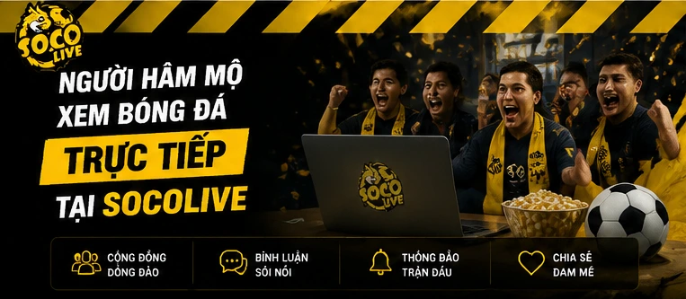 Người hâm mộ xem bóng đá trực tiếp tại Socolive