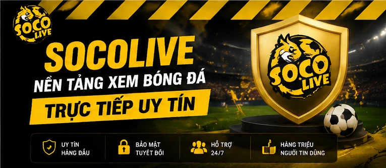 Socolive - nền tảng xem bóng đá trực tiếp uy tín